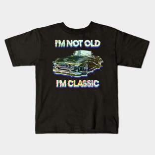 I'm Not Old I'm Classic Kids T-Shirt